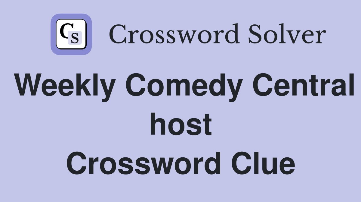 Weekly Comedy Central host Crossword Clue