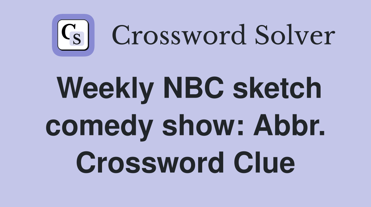 Weekly NBC sketch comedy show: Abbr. Crossword Clue