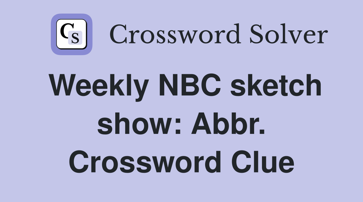 Weekly NBC sketch show: Abbr. Crossword Clue