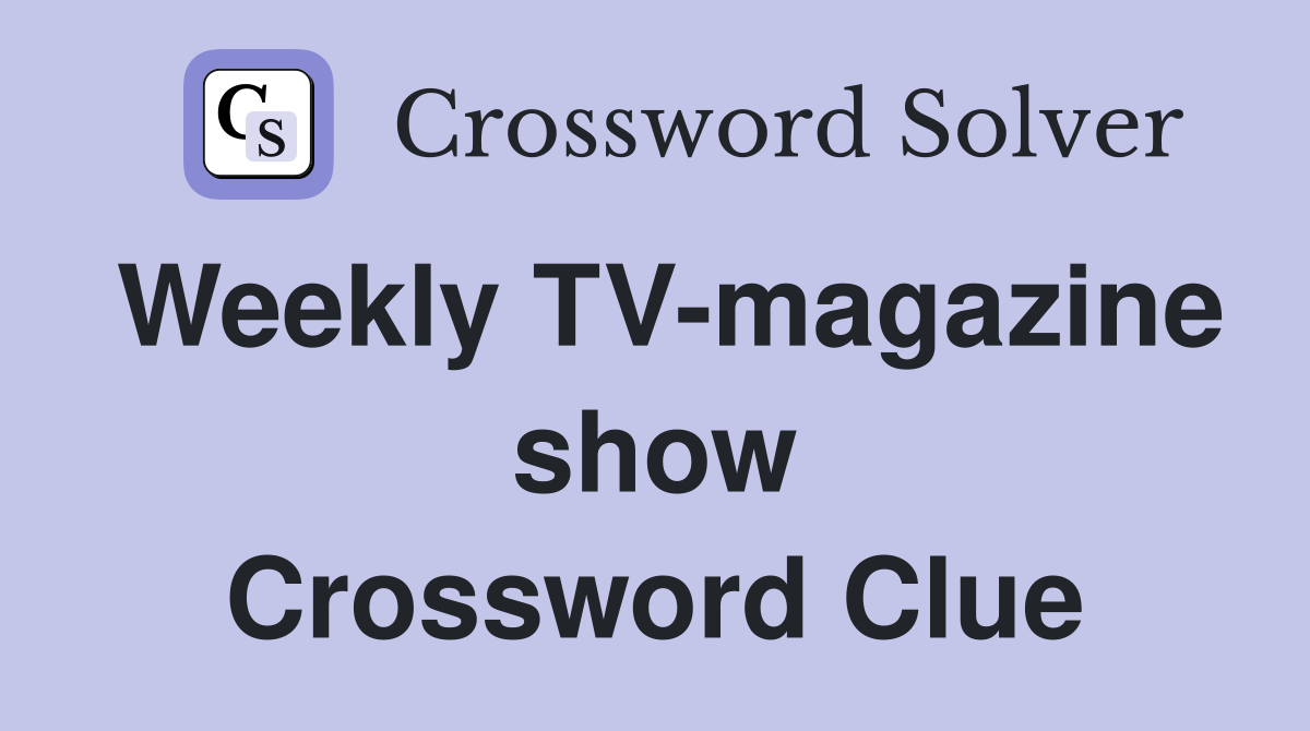 Weekly TV-magazine show Crossword Clue