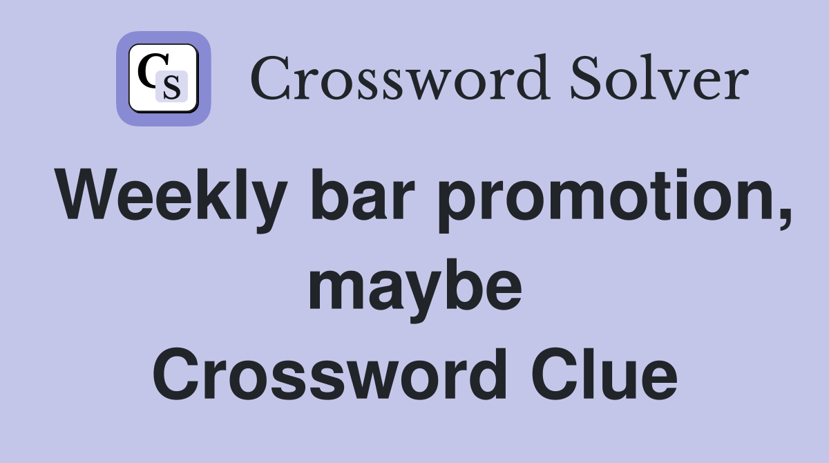 Weekly bar promotion, maybe Crossword Clue