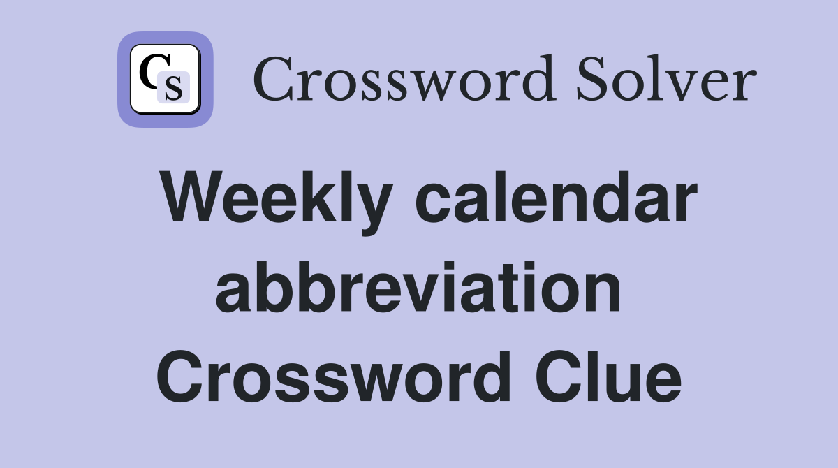 Weekly calendar abbreviation Crossword Clue