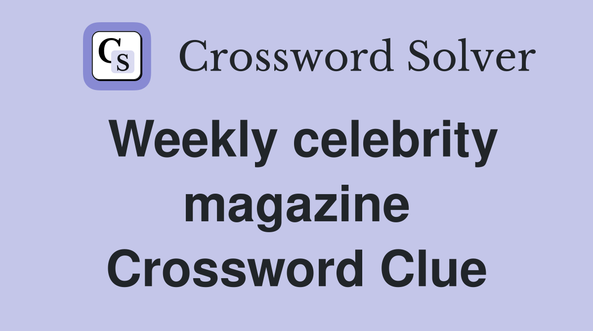 Weekly celebrity magazine Crossword Clue