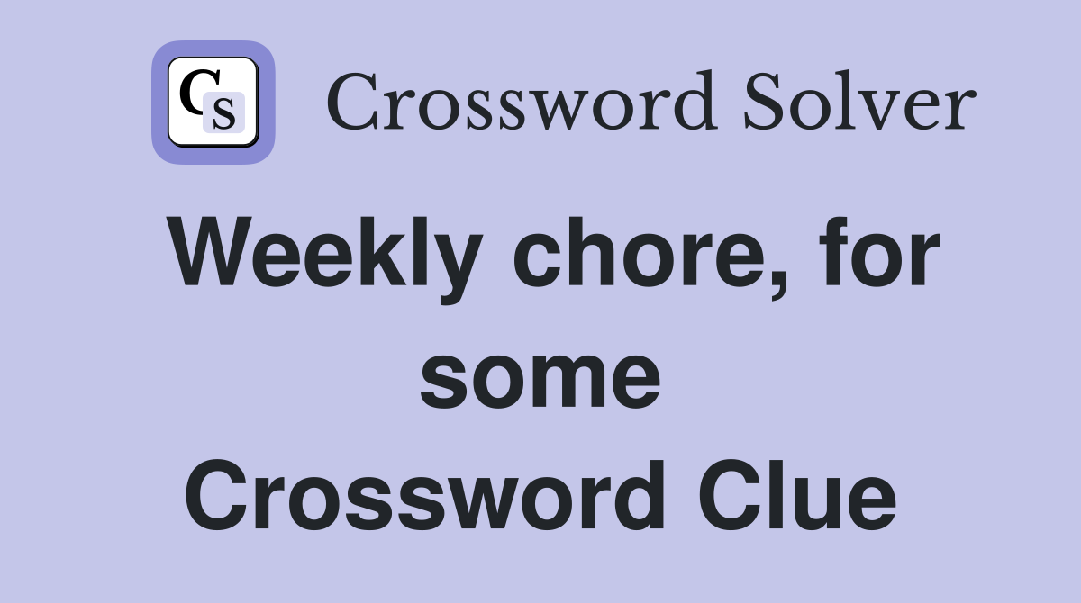 Weekly chore, for some Crossword Clue