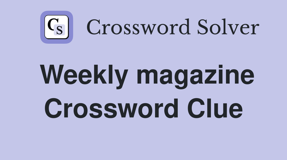 Weekly magazine Crossword Clue