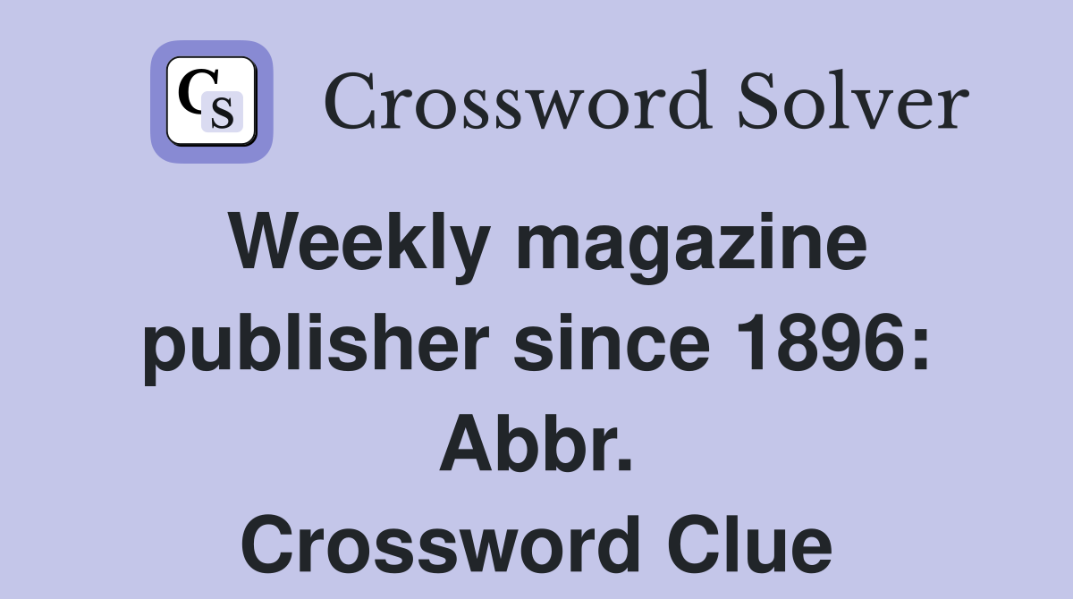 Weekly magazine publisher since 1896: Abbr. Crossword Clue