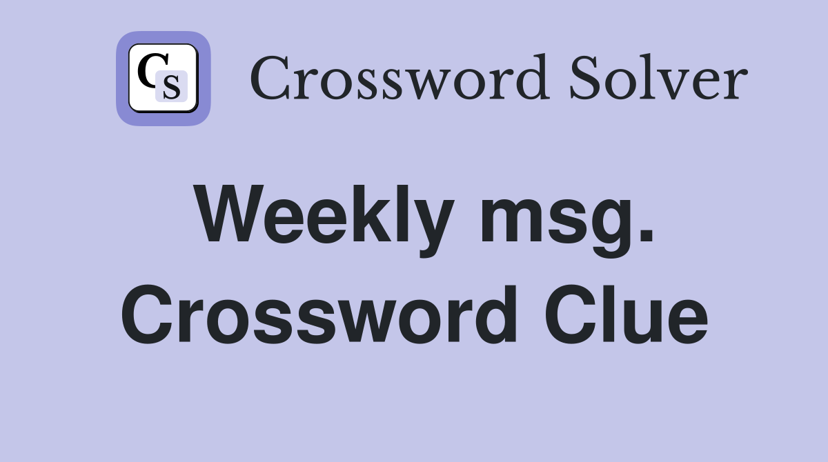 Weekly msg. Crossword Clue