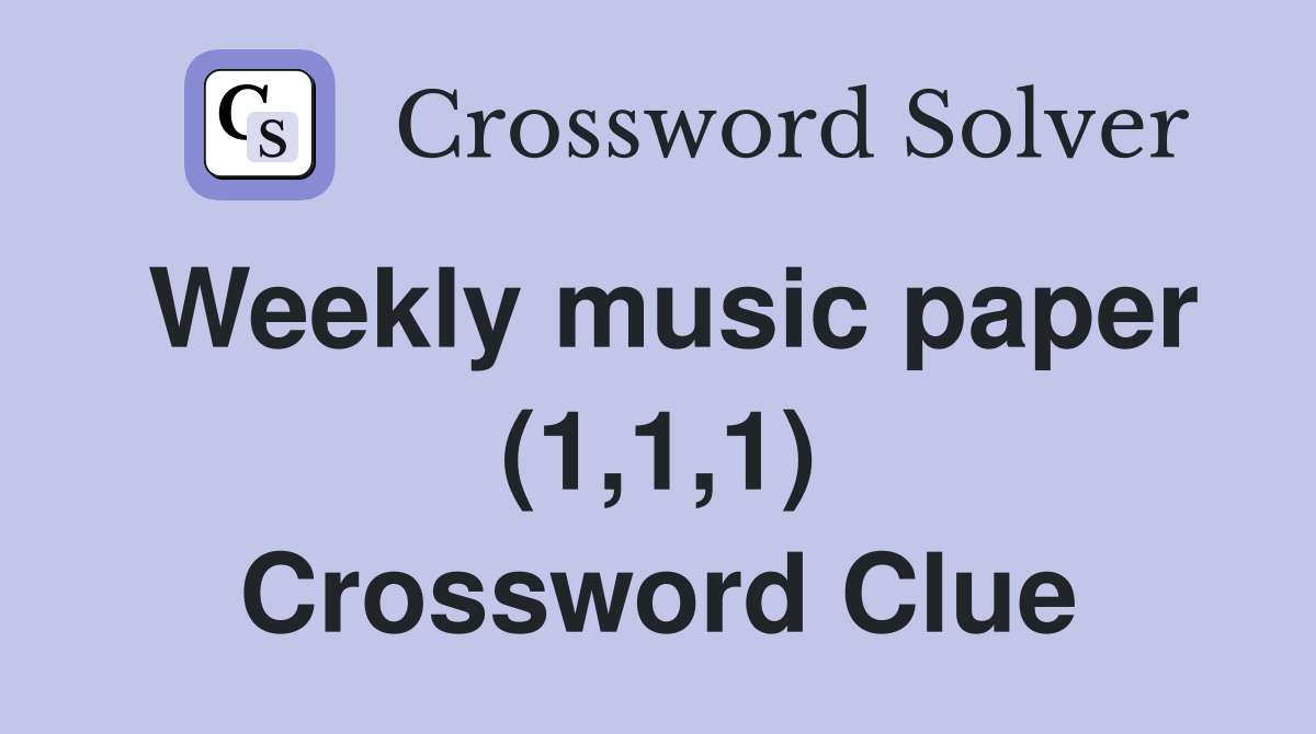 Weekly music paper (1,1,1) Crossword Clue
