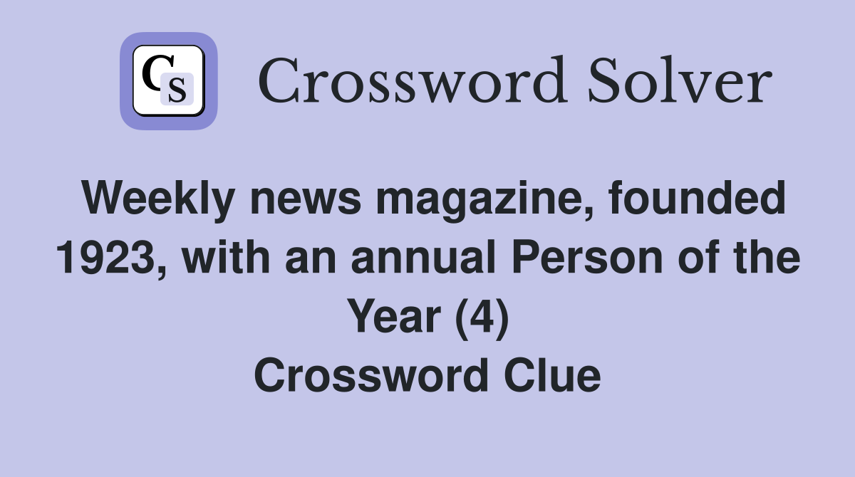 Weekly news magazine, founded 1923, with an annual Person of the Year (4) Crossword Clue