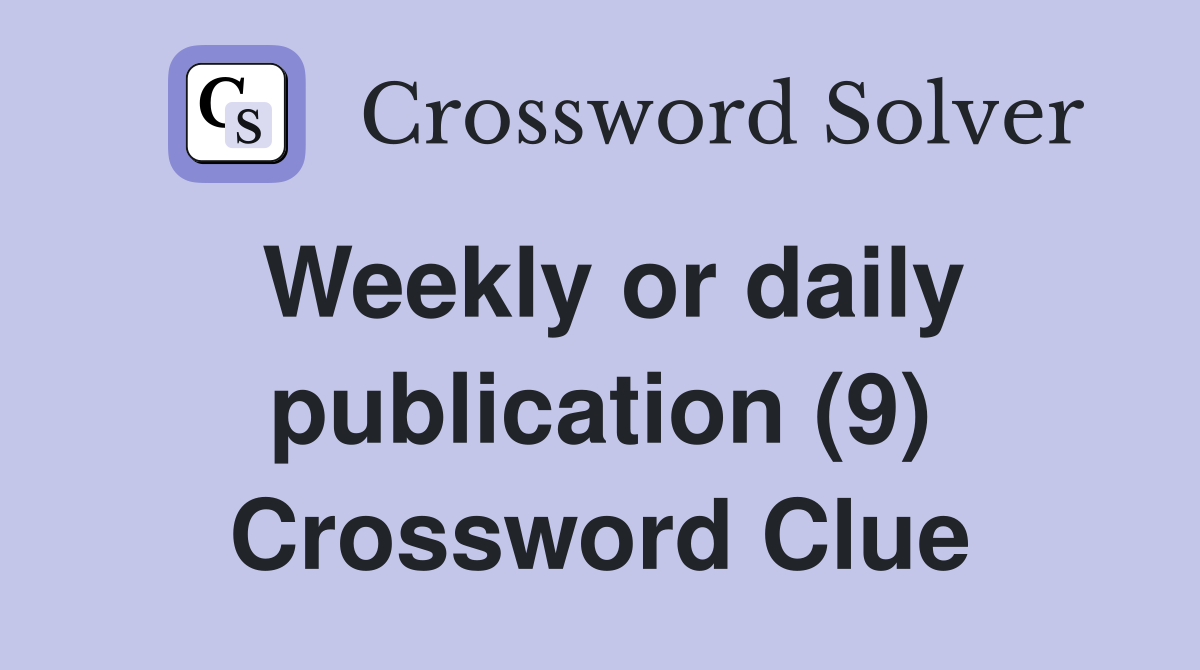 Weekly or daily publication (9) Crossword Clue