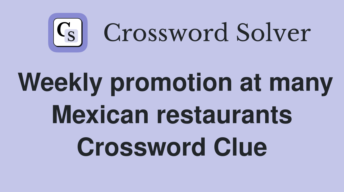 Weekly promotion at many Mexican restaurants Crossword Clue