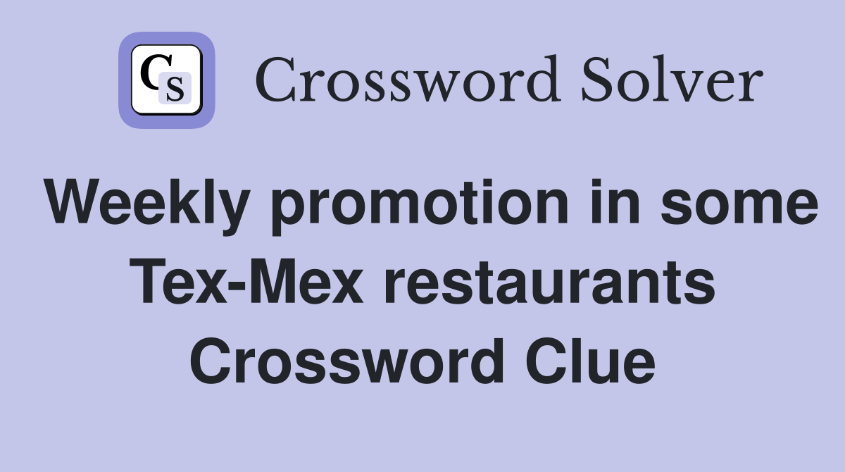Weekly promotion in some Tex-Mex restaurants Crossword Clue