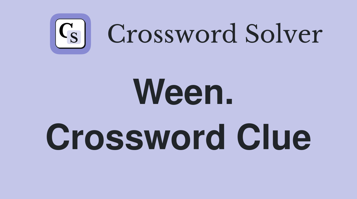 Ween. Crossword Clue