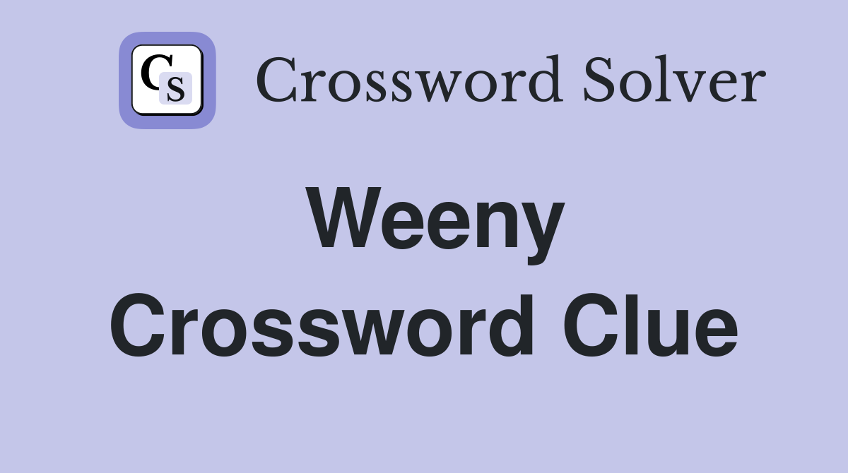 Weeny Crossword Clue