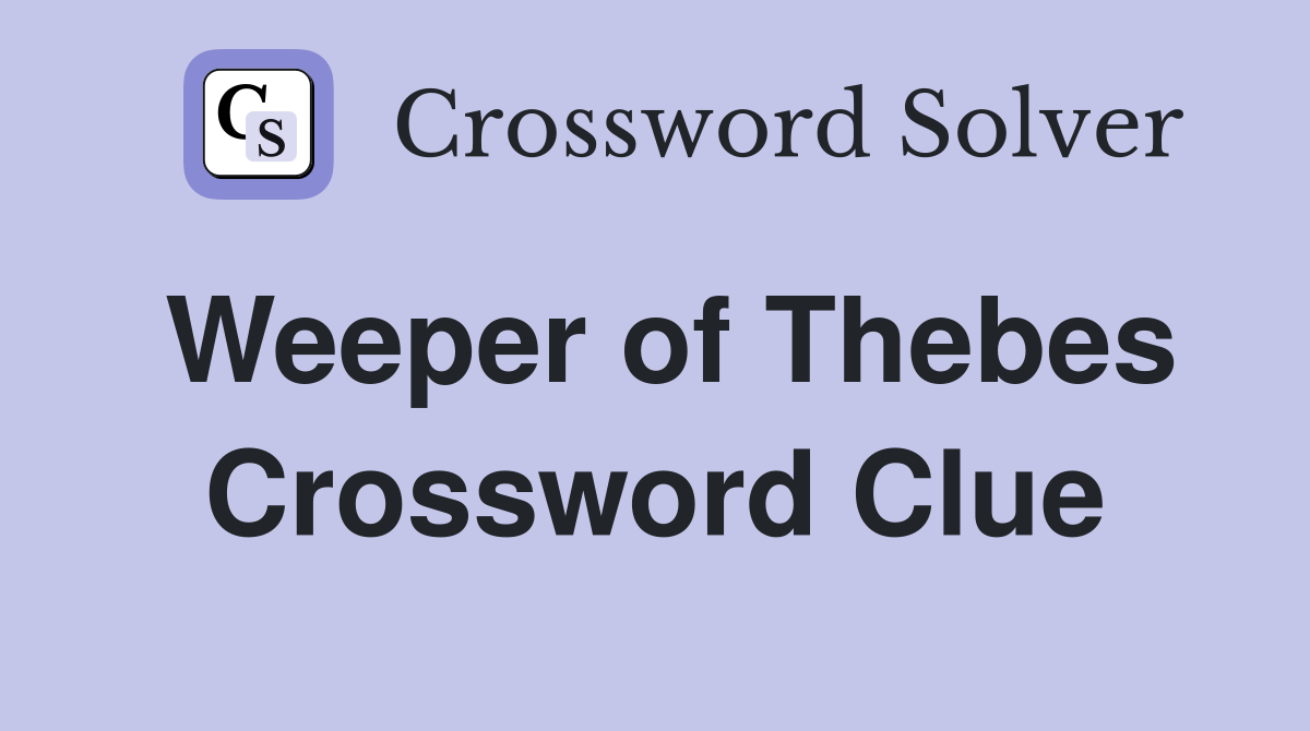 Weeper of Thebes Crossword Clue