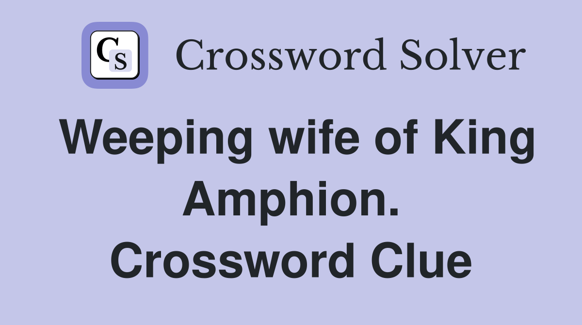 Weeping wife of King Amphion. Crossword Clue