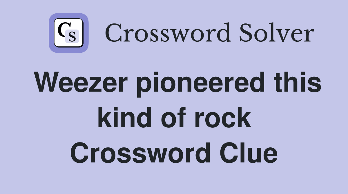 Weezer pioneered this kind of rock Crossword Clue