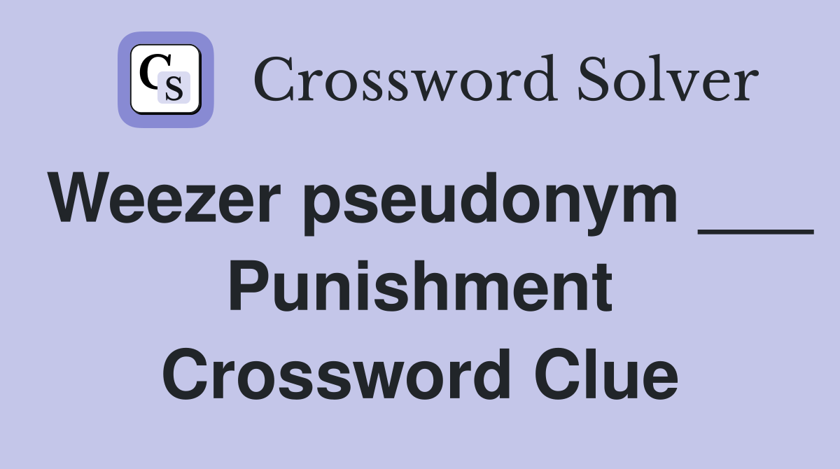 Weezer pseudonym ___ Punishment Crossword Clue