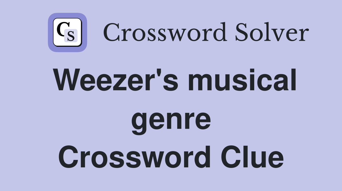 Weezer's musical genre Crossword Clue