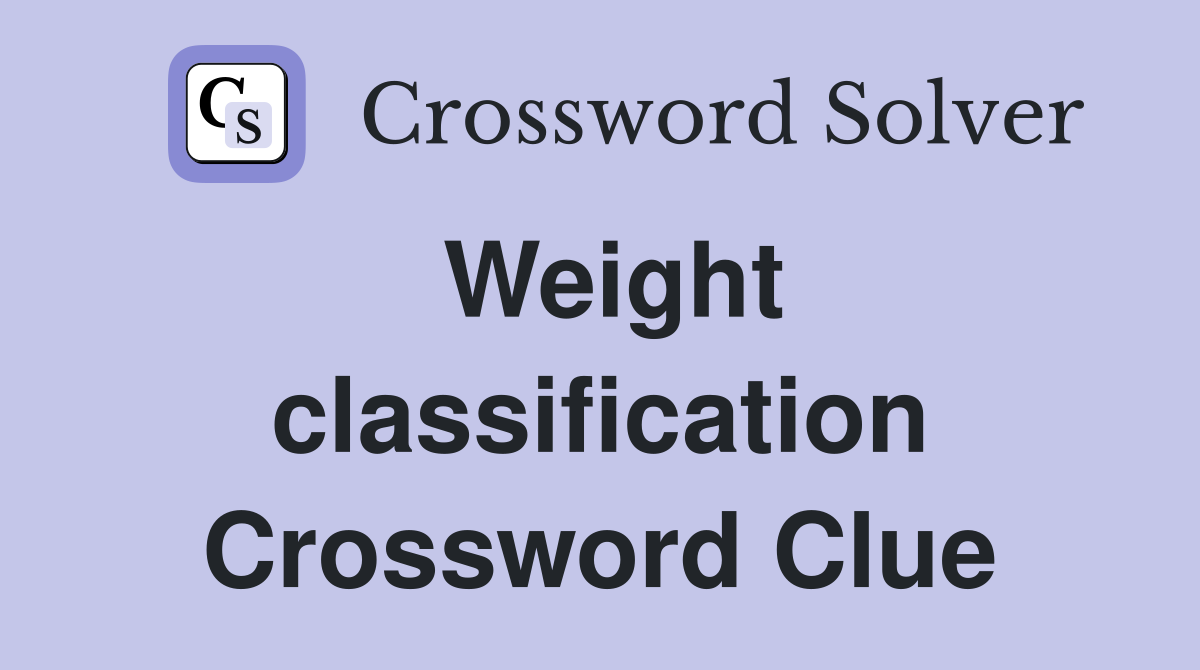 Weight classification Crossword Clue