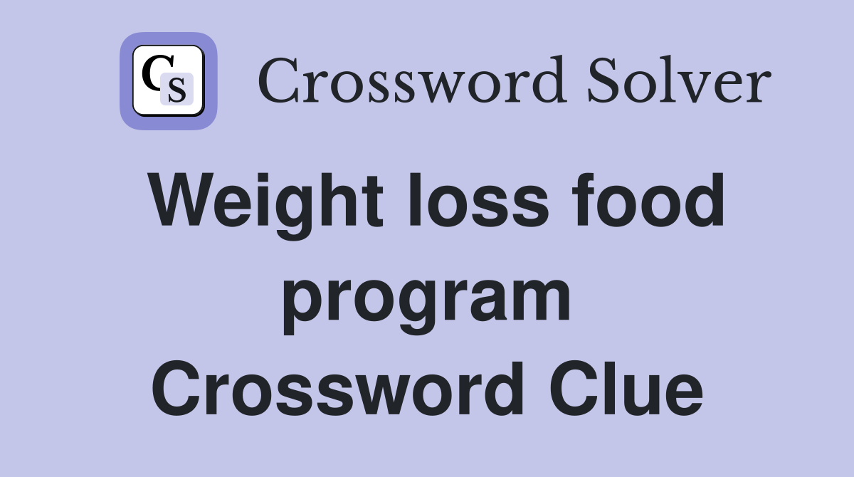 Weight loss food program Crossword Clue