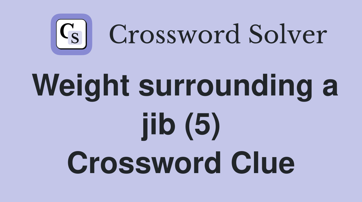 Weight surrounding a jib (5) Crossword Clue