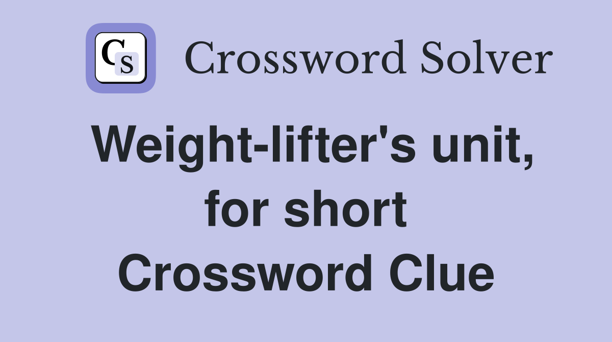 Weight-lifter's unit, for short Crossword Clue
