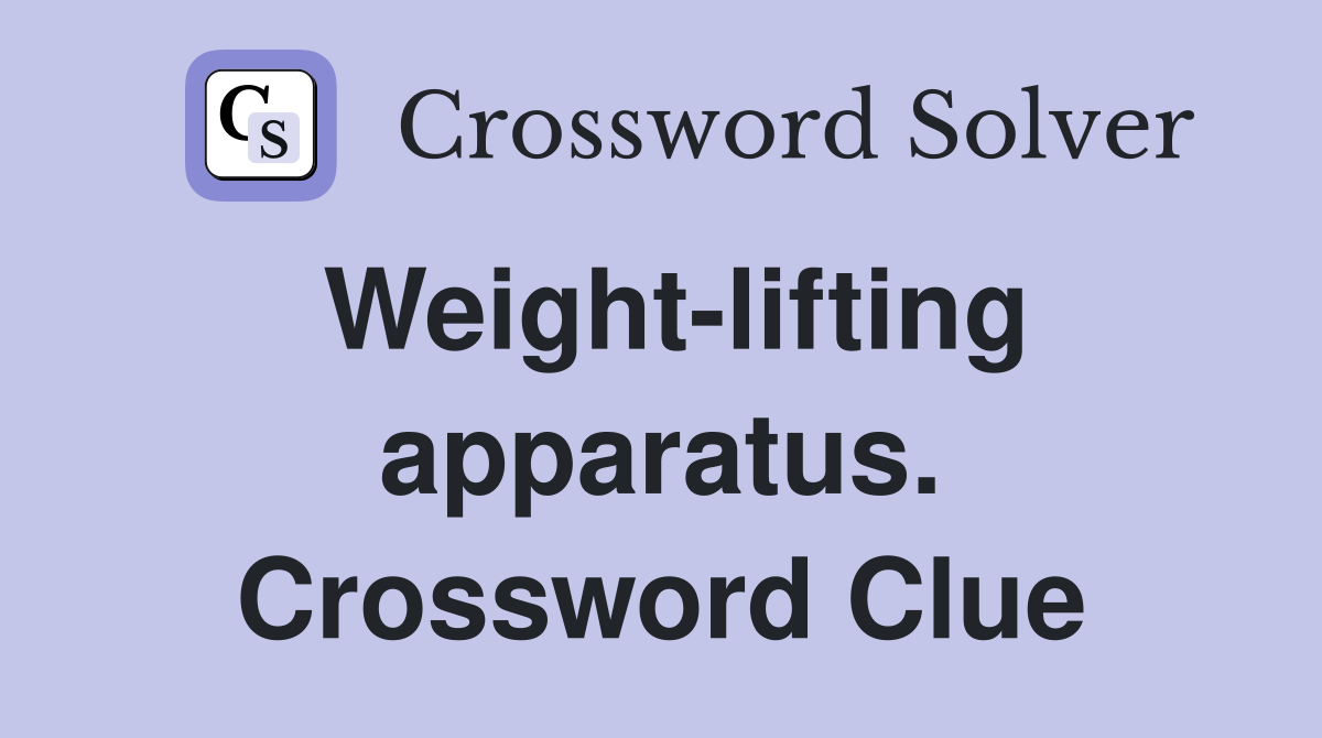 Weight-lifting apparatus. Crossword Clue