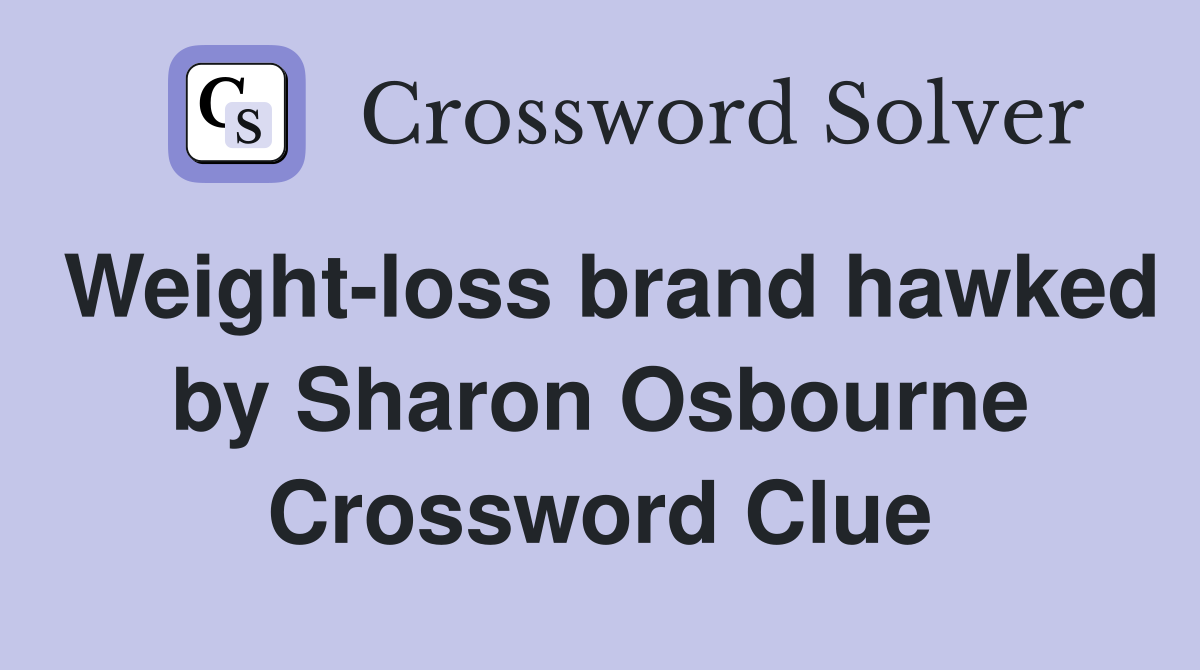 Weight-loss brand hawked by Sharon Osbourne Crossword Clue