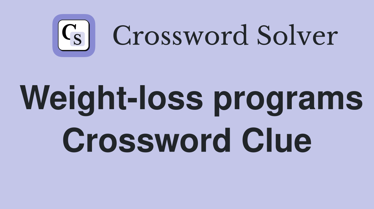 Weight-loss programs Crossword Clue