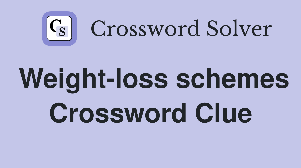 Weight-loss schemes Crossword Clue