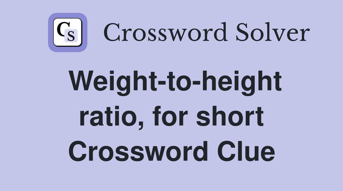 Weight-to-height ratio, for short Crossword Clue