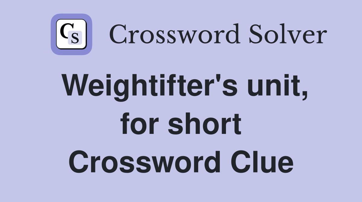 Weightifter's unit, for short Crossword Clue