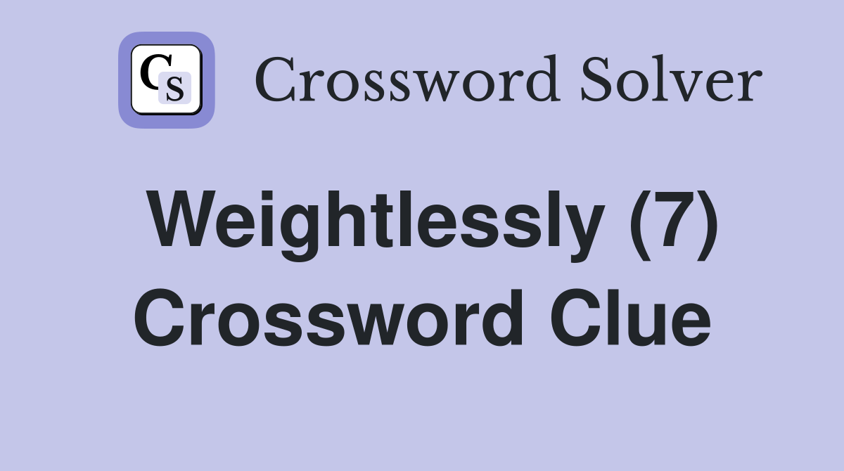Weightlessly (7) Crossword Clue