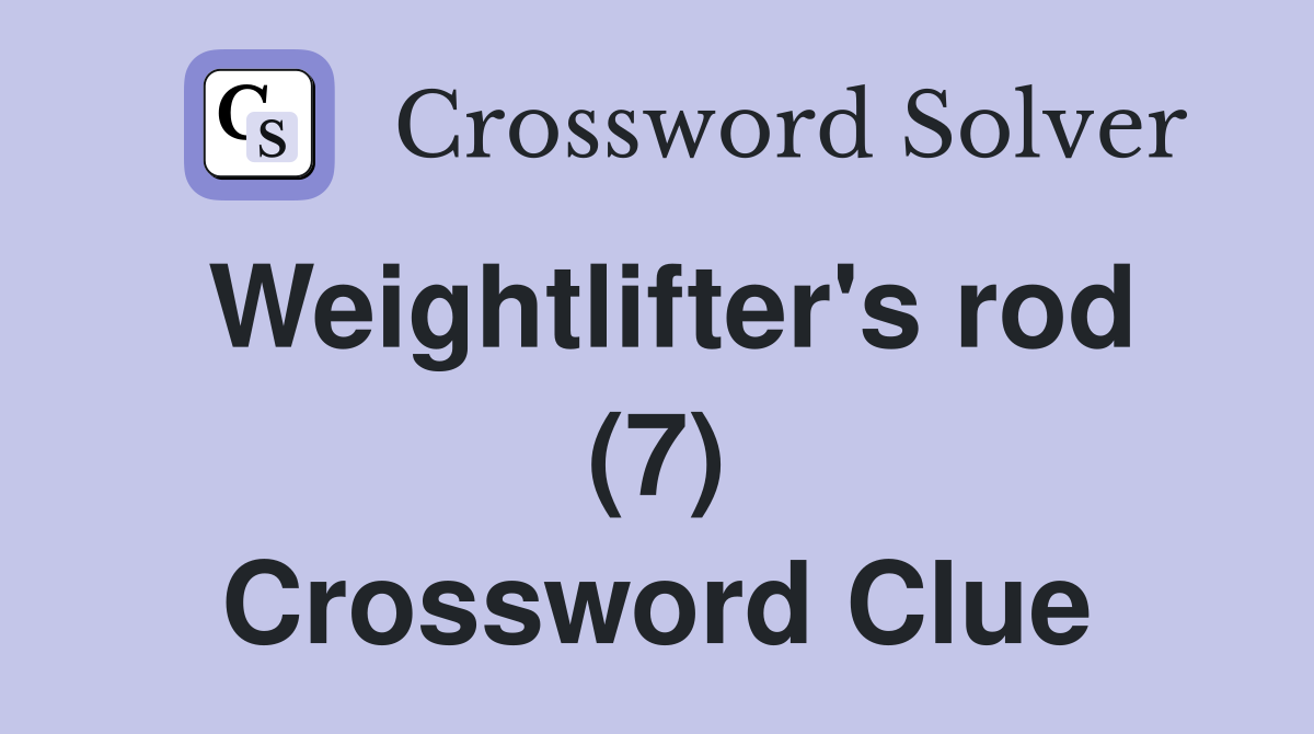 Weightlifter's rod (7) Crossword Clue