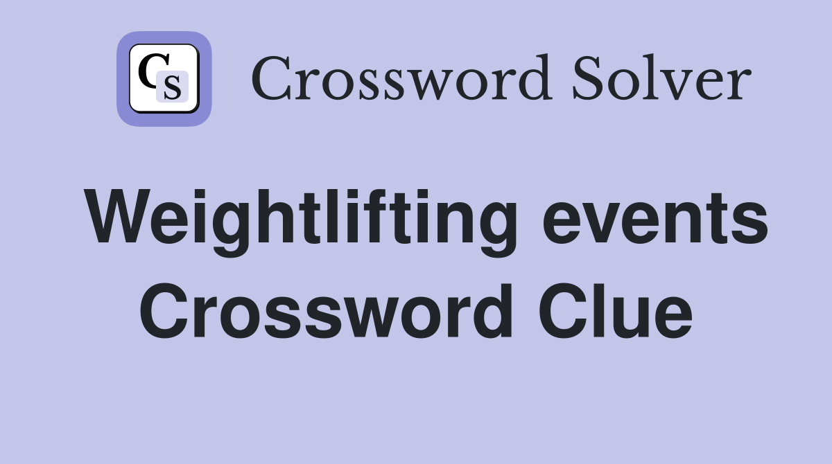 Weightlifting events Crossword Clue