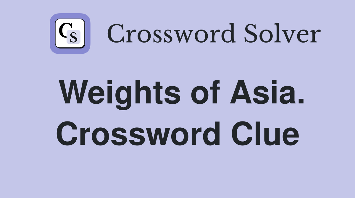 Weights of Asia. Crossword Clue
