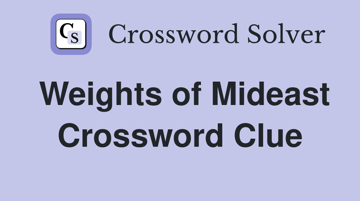 Weights of Mideast Crossword Clue