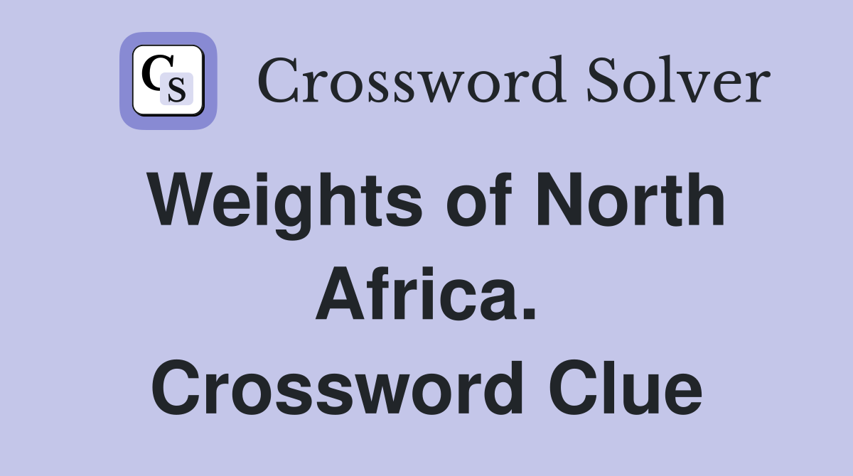 Weights of North Africa. Crossword Clue
