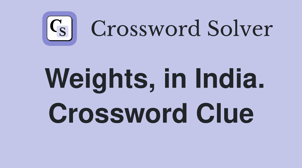Weights, in India. Crossword Clue