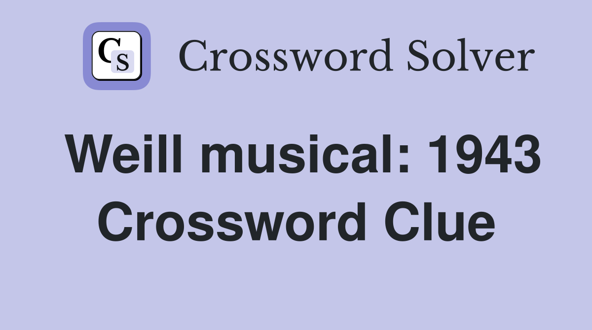 Weill musical: 1943 Crossword Clue
