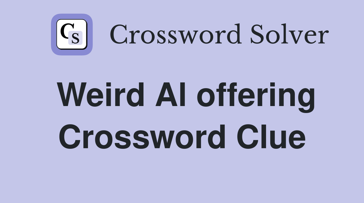 Weird Al offering Crossword Clue