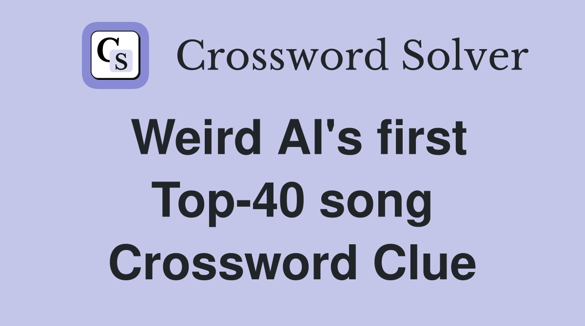 Weird Al's first Top-40 song Crossword Clue