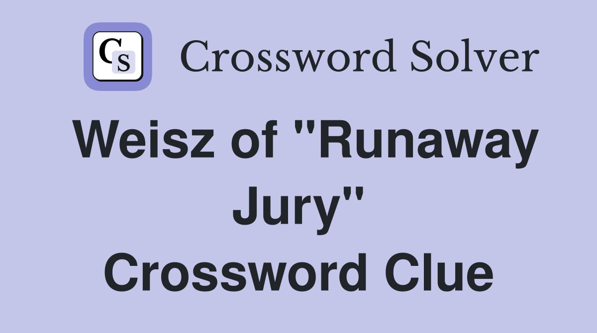 Weisz of "Runaway Jury" Crossword Clue