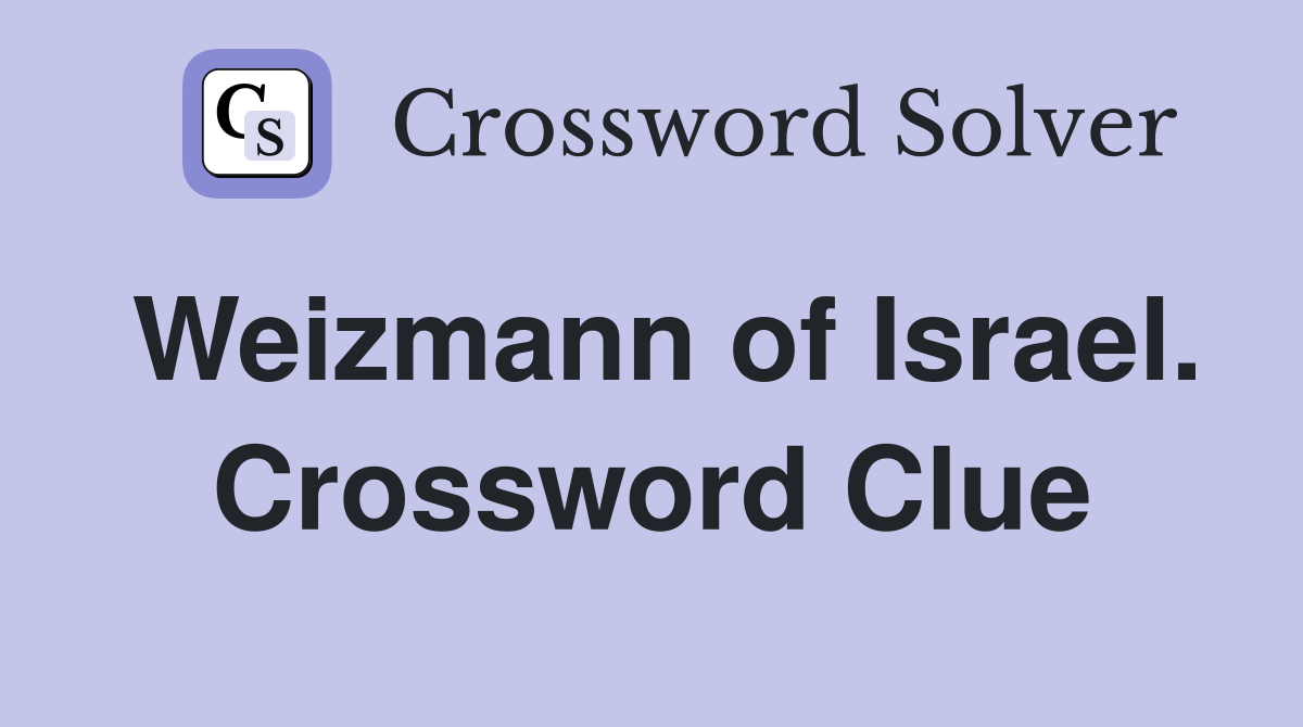 Weizmann of Israel. Crossword Clue