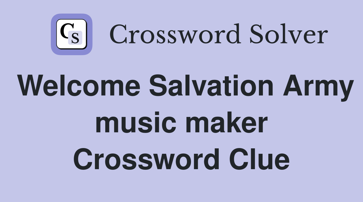 Welcome Salvation Army music maker Crossword Clue