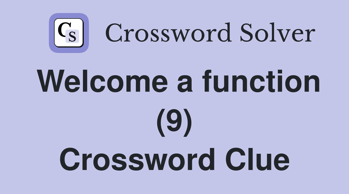 Welcome a function (9) Crossword Clue