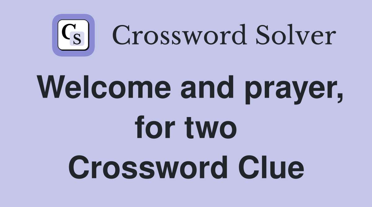 Welcome and prayer, for two Crossword Clue