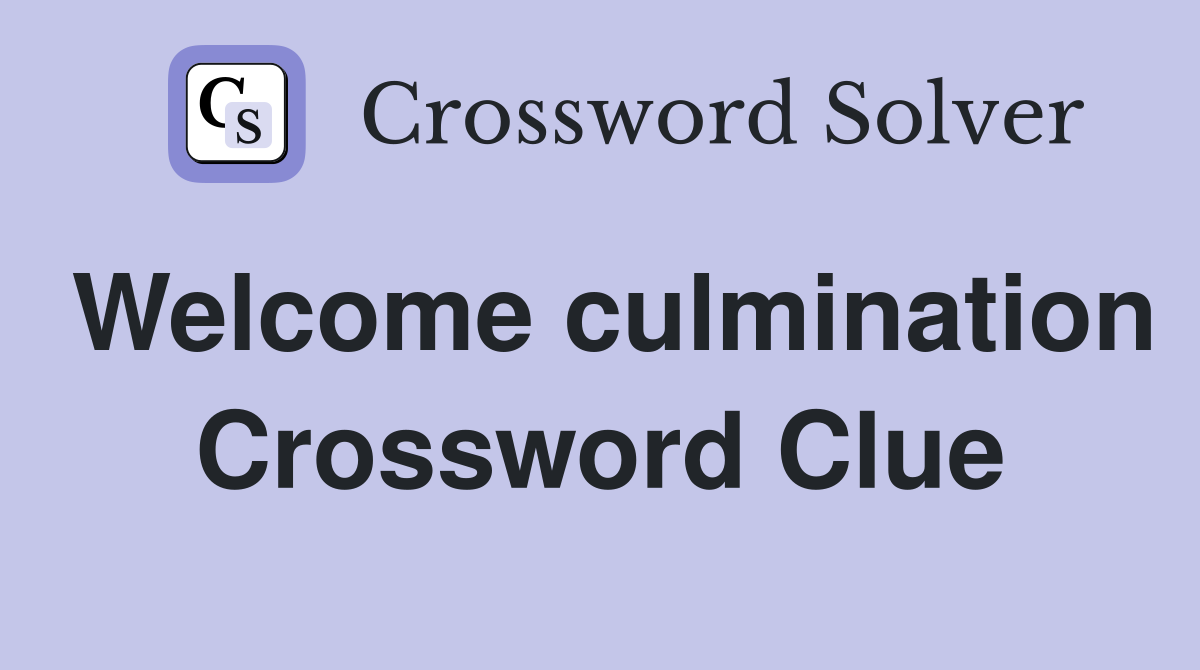 Welcome culmination Crossword Clue