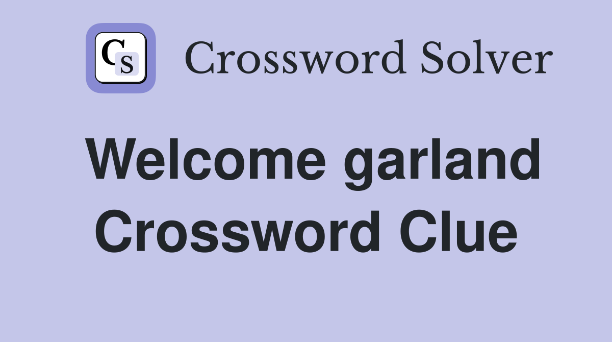 Welcome garland Crossword Clue